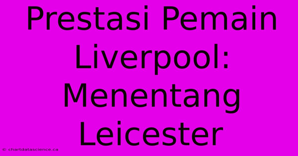 Prestasi Pemain Liverpool: Menentang Leicester