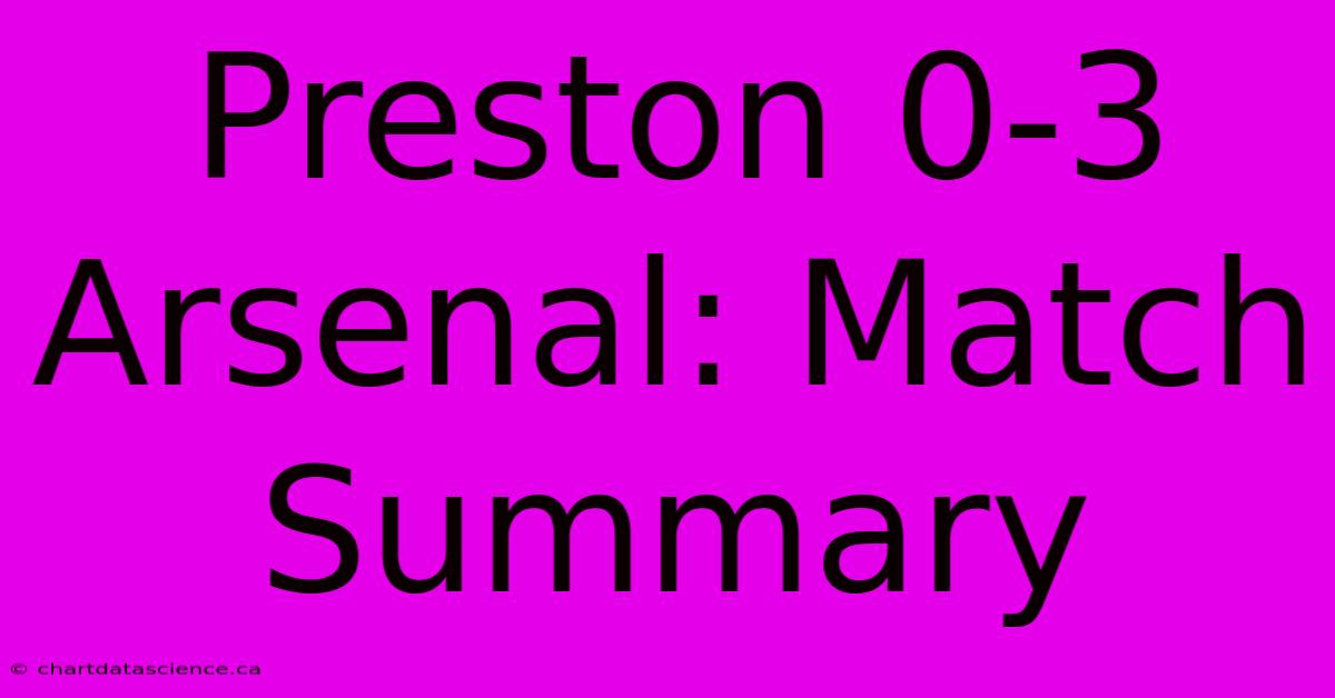 Preston 0-3 Arsenal: Match Summary 