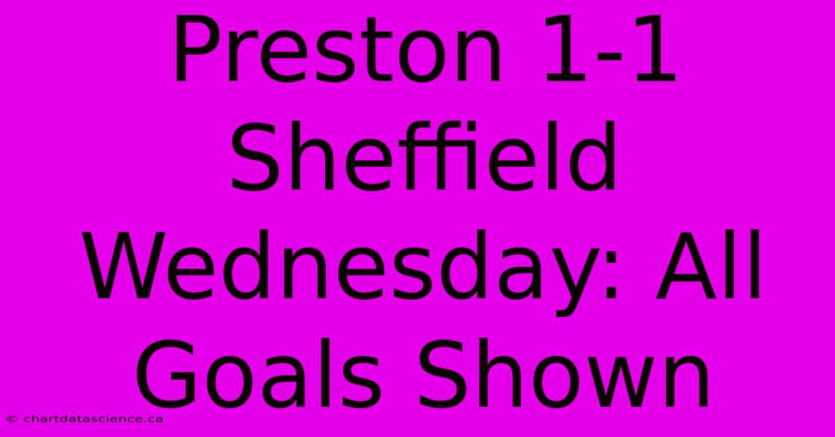 Preston 1-1 Sheffield Wednesday: All Goals Shown