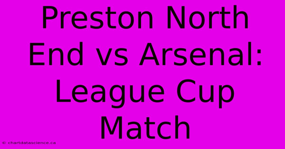 Preston North End Vs Arsenal: League Cup Match