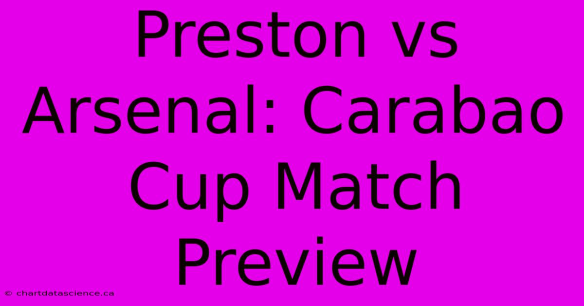 Preston Vs Arsenal: Carabao Cup Match Preview