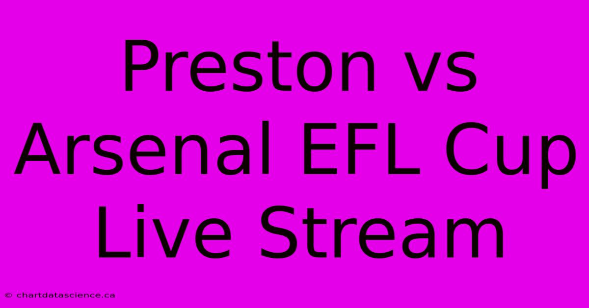 Preston Vs Arsenal EFL Cup Live Stream