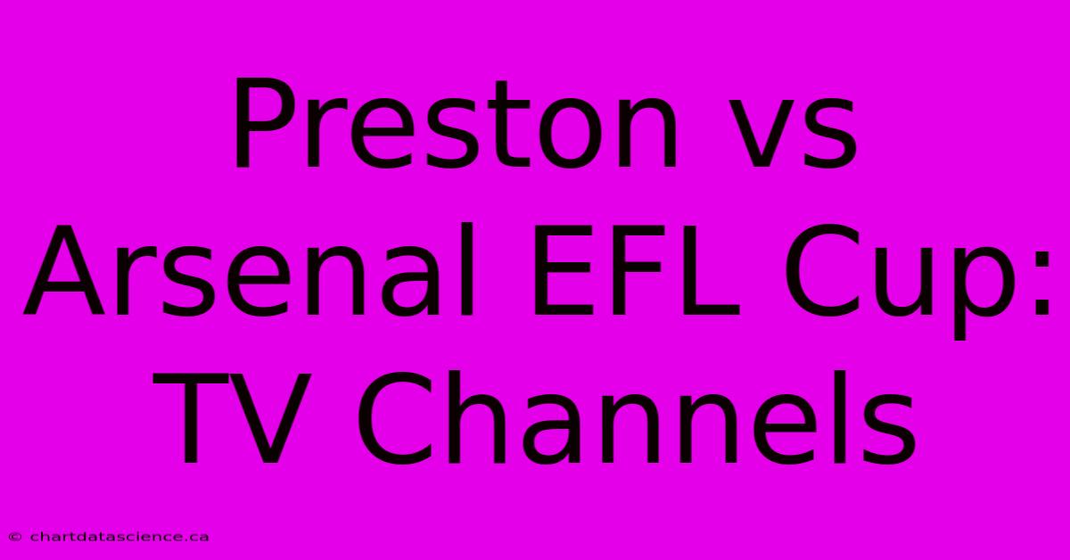 Preston Vs Arsenal EFL Cup: TV Channels