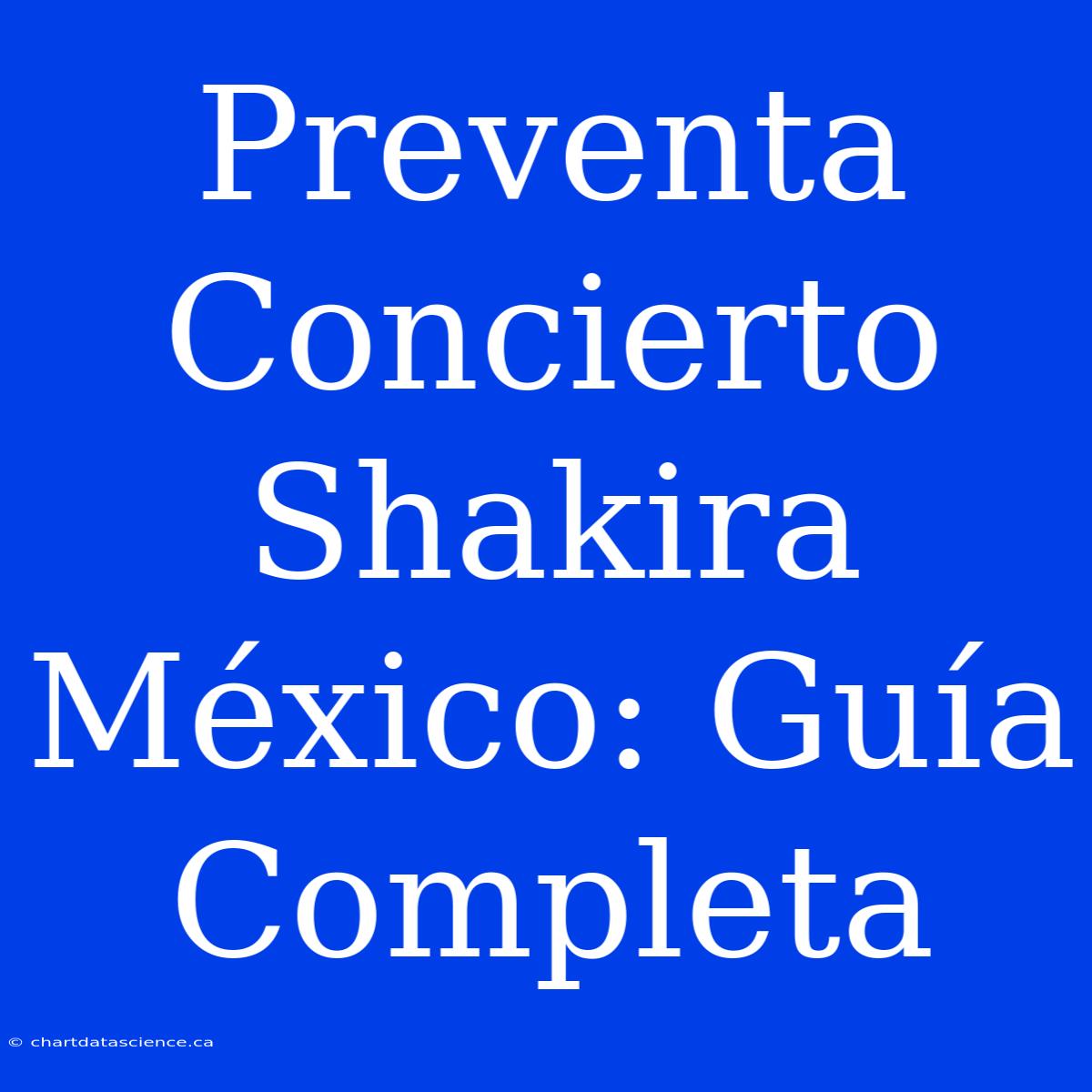 Preventa Concierto Shakira México: Guía Completa