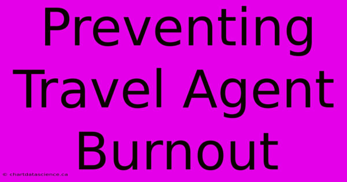 Preventing Travel Agent Burnout