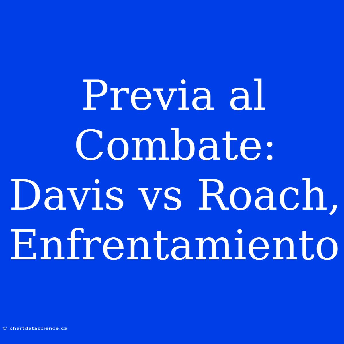 Previa Al Combate: Davis Vs Roach, Enfrentamiento