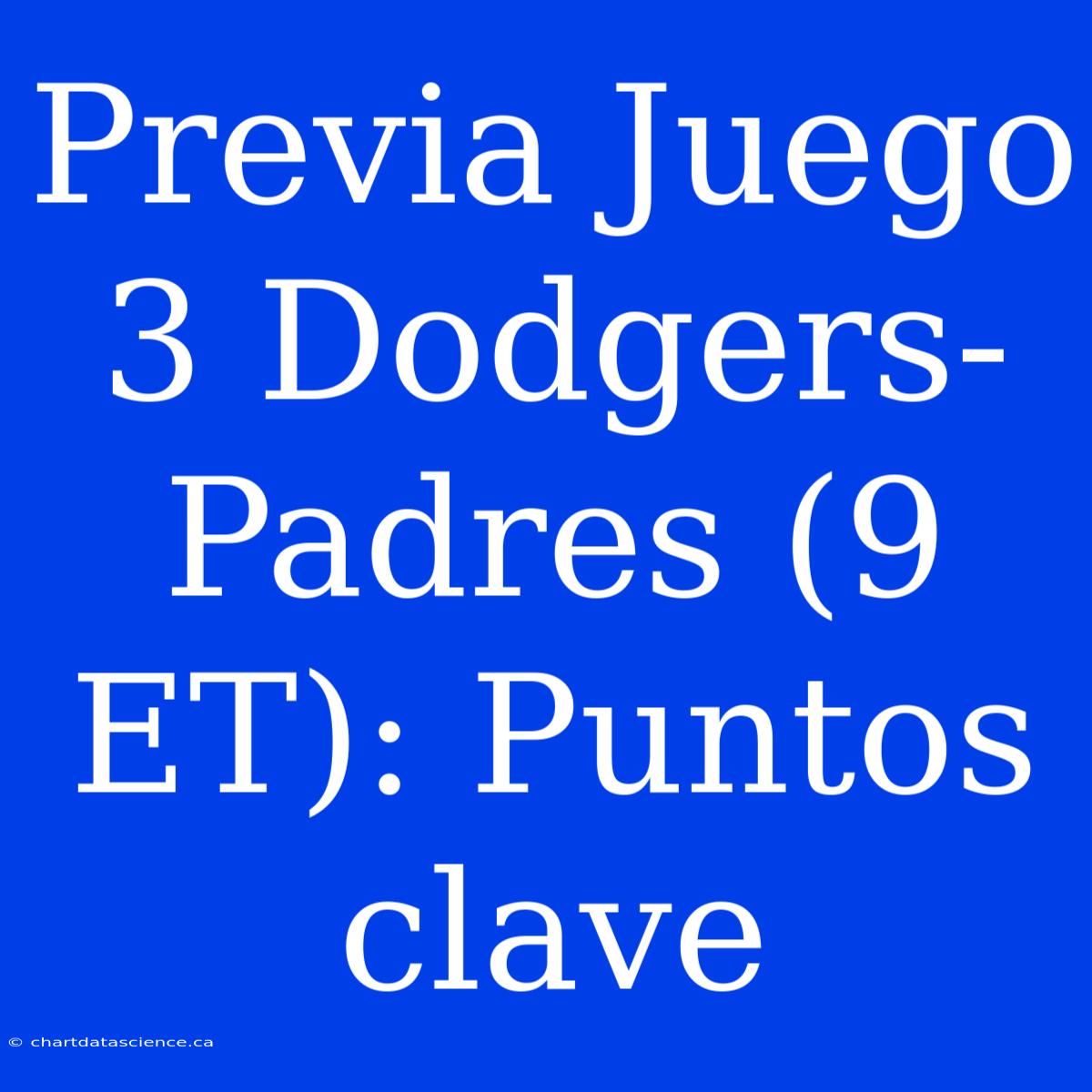 Previa Juego 3 Dodgers-Padres (9 ET): Puntos Clave