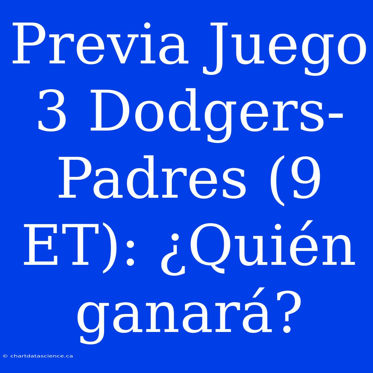 Previa Juego 3 Dodgers-Padres (9 ET): ¿Quién Ganará?