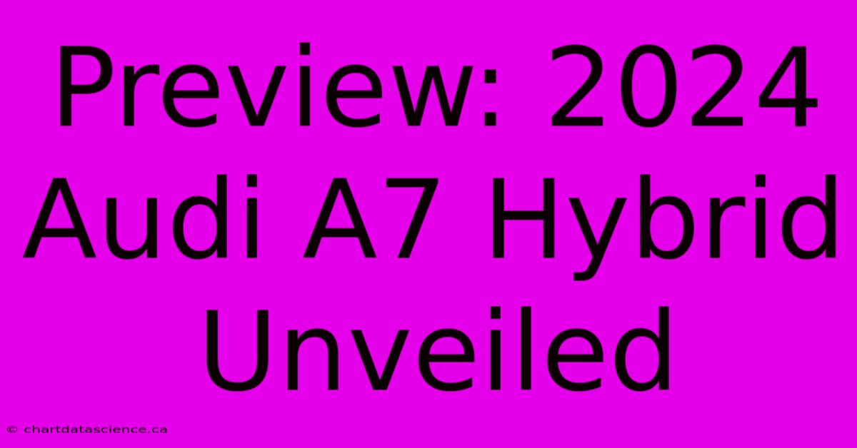 Preview: 2024 Audi A7 Hybrid Unveiled