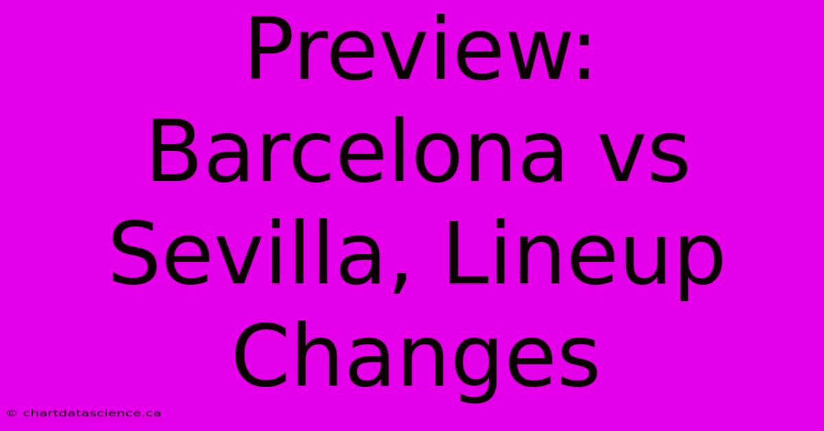 Preview: Barcelona Vs Sevilla, Lineup Changes