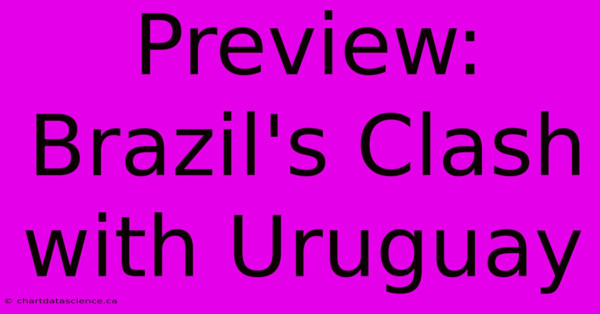 Preview: Brazil's Clash With Uruguay