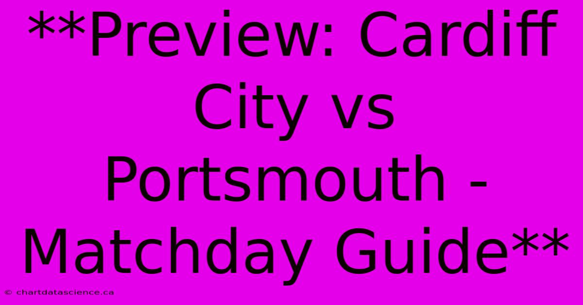 **Preview: Cardiff City Vs Portsmouth - Matchday Guide** 