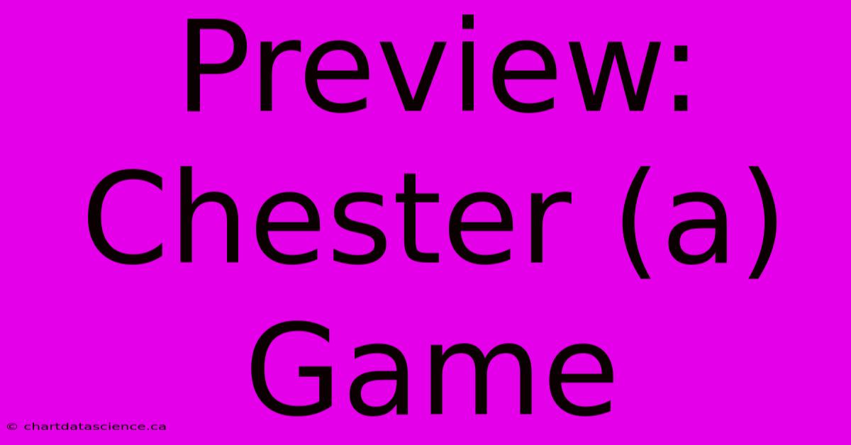 Preview: Chester (a) Game