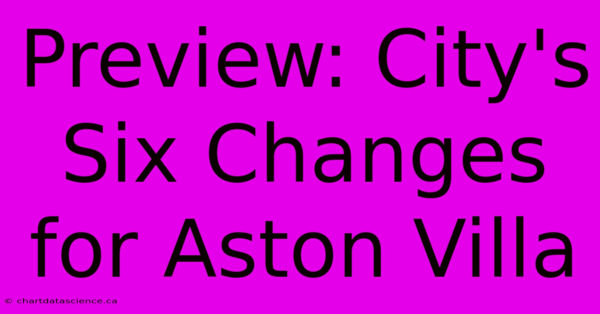 Preview: City's Six Changes For Aston Villa