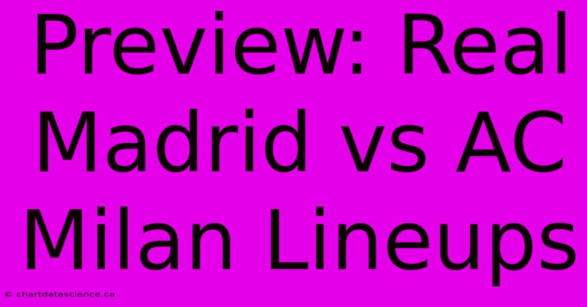 Preview: Real Madrid Vs AC Milan Lineups