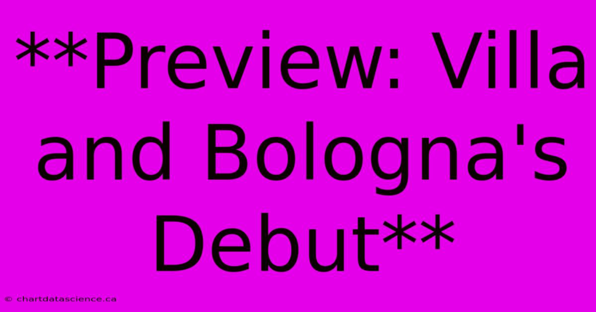 **Preview: Villa And Bologna's Debut**