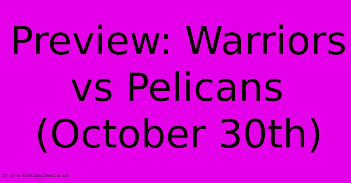 Preview: Warriors Vs Pelicans (October 30th) 