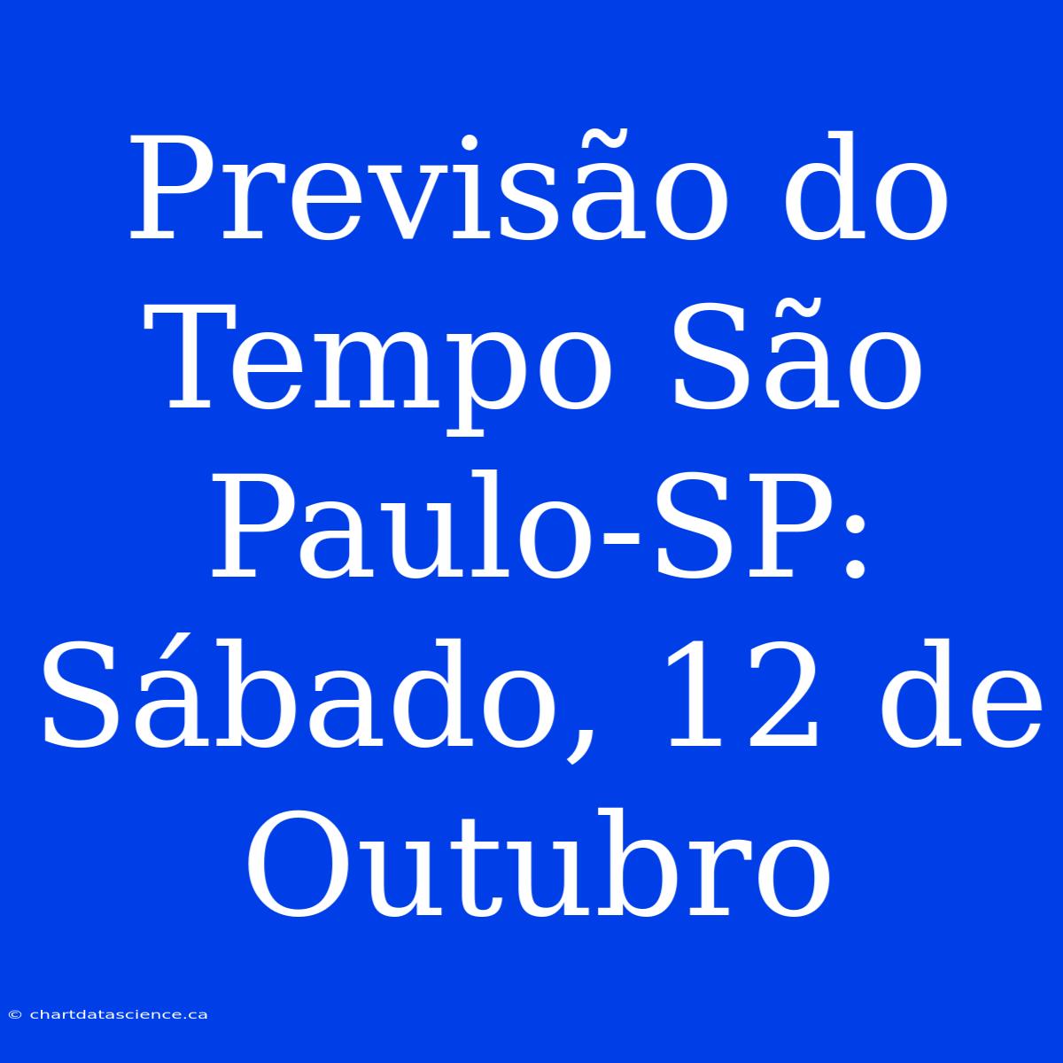 Previsão Do Tempo São Paulo-SP: Sábado, 12 De Outubro