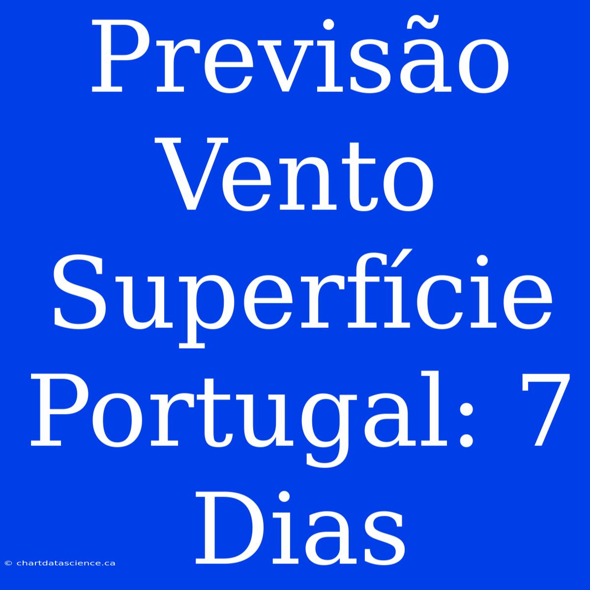 Previsão Vento Superfície Portugal: 7 Dias