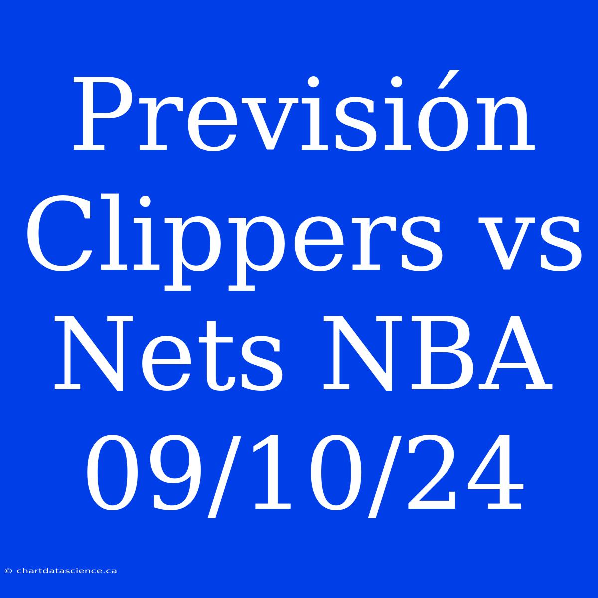 Previsión Clippers Vs Nets NBA 09/10/24