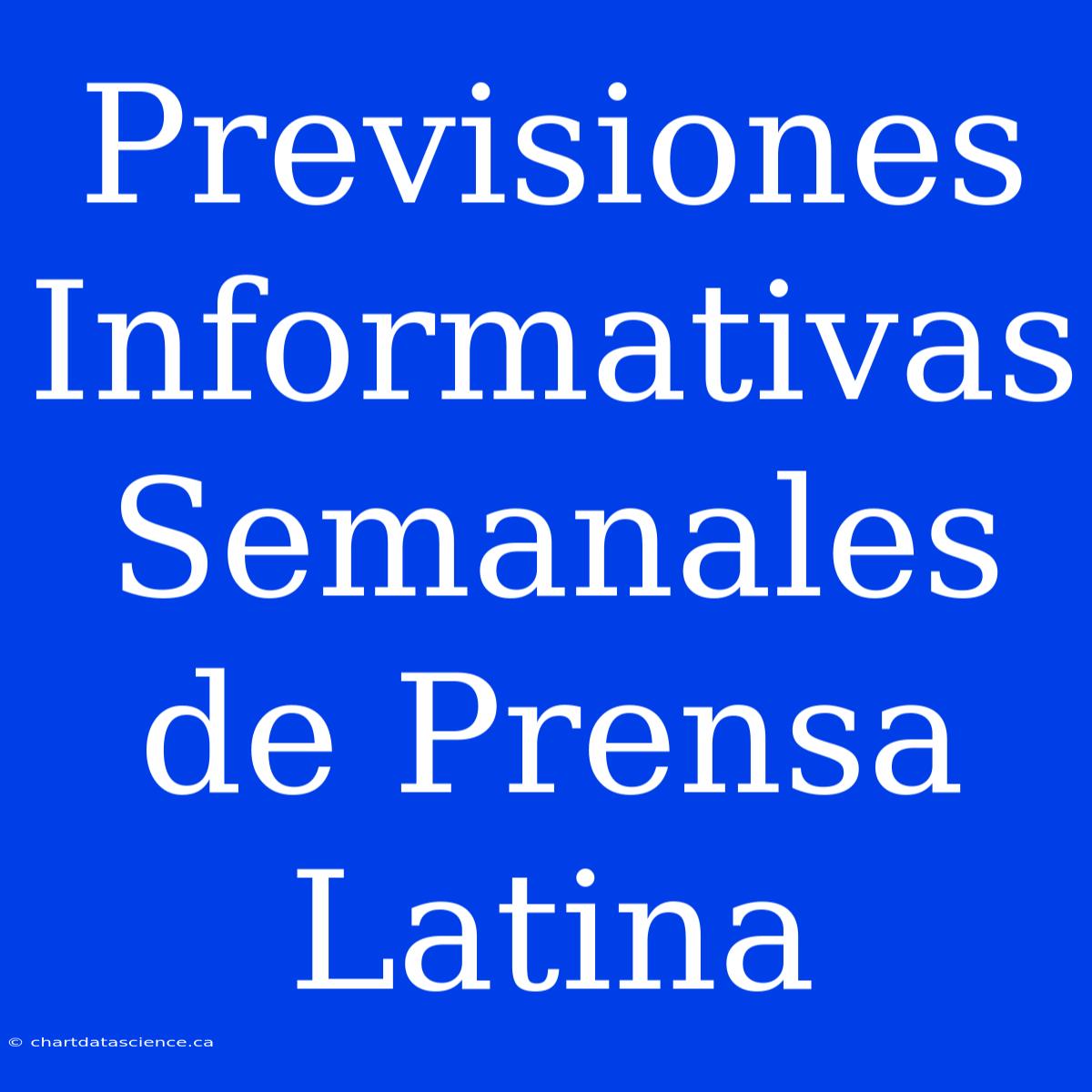 Previsiones Informativas Semanales De Prensa Latina