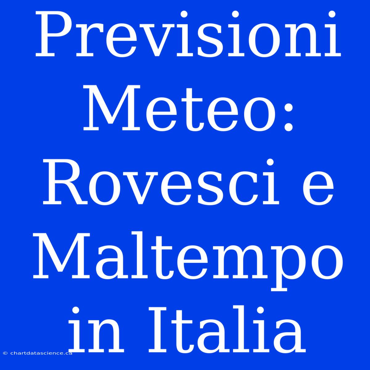 Previsioni Meteo: Rovesci E Maltempo In Italia