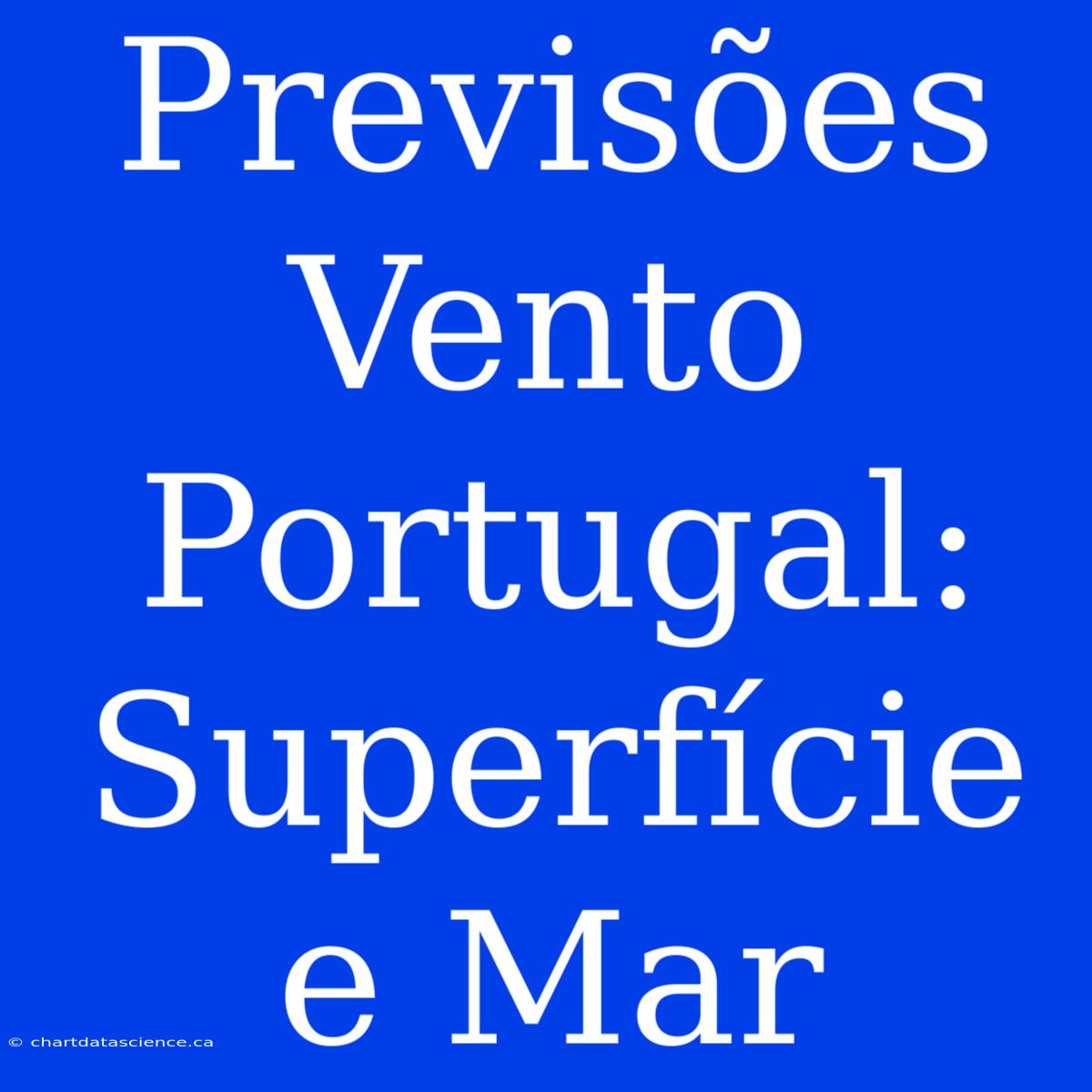 Previsões Vento Portugal: Superfície E Mar