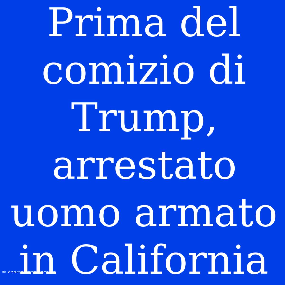 Prima Del Comizio Di Trump, Arrestato Uomo Armato In California