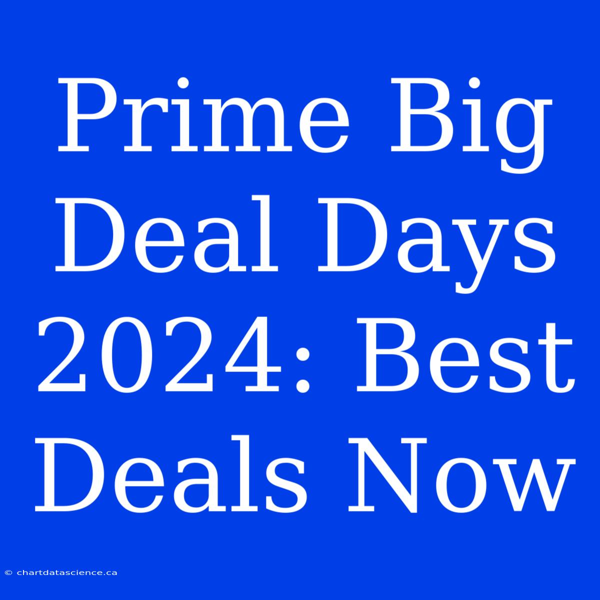 Prime Big Deal Days 2024 Best Deals Now