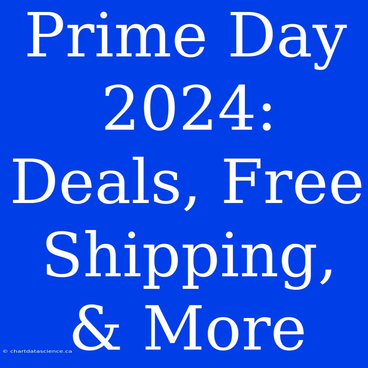 Prime Day 2024: Deals, Free Shipping, & More