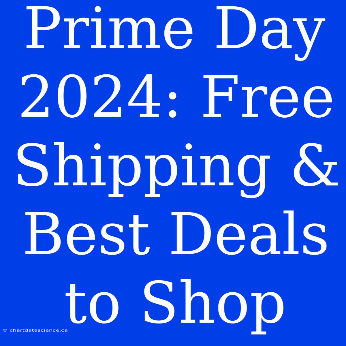 Prime Day 2024: Free Shipping & Best Deals To Shop