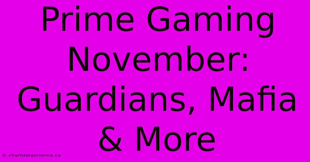 Prime Gaming November: Guardians, Mafia & More