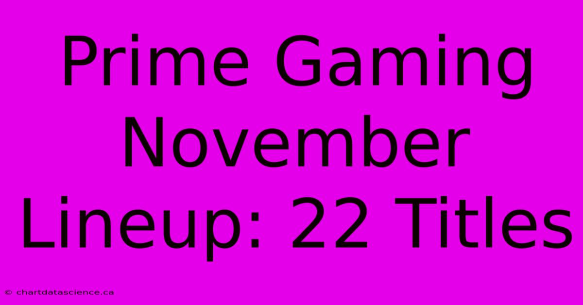 Prime Gaming November Lineup: 22 Titles