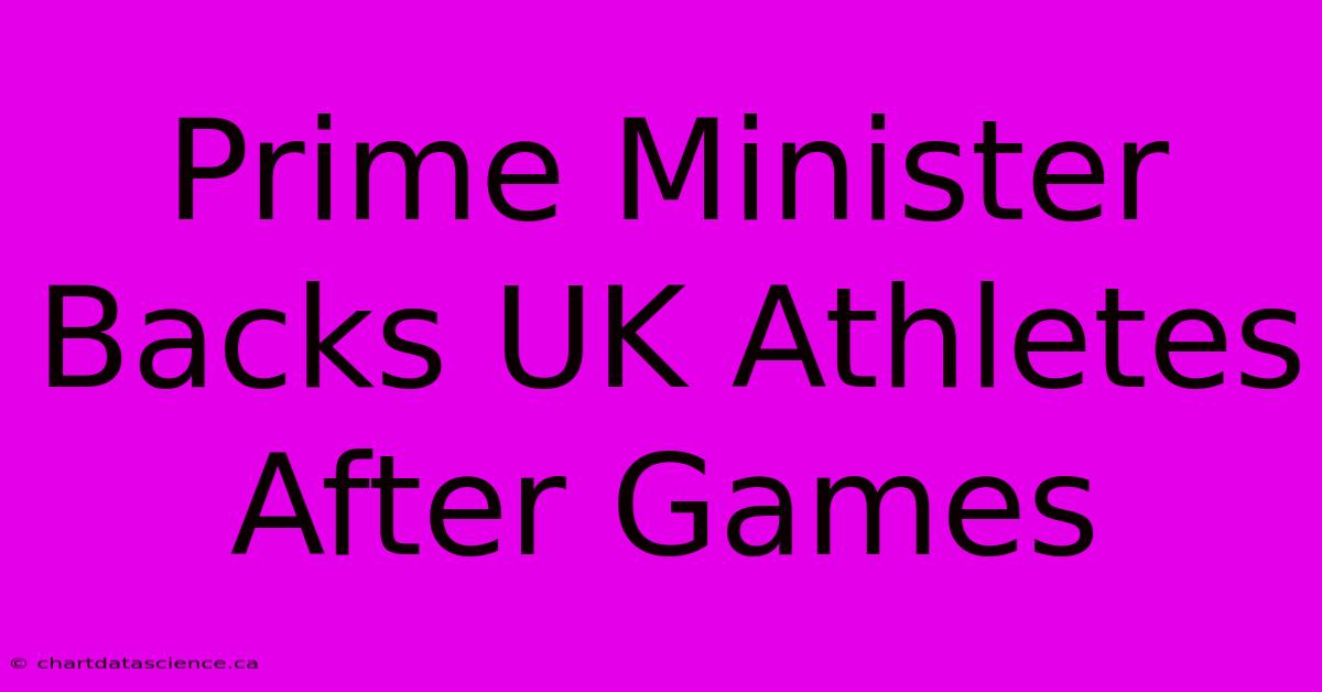 Prime Minister Backs UK Athletes After Games