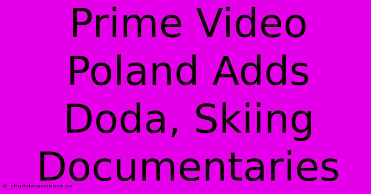 Prime Video Poland Adds Doda, Skiing Documentaries