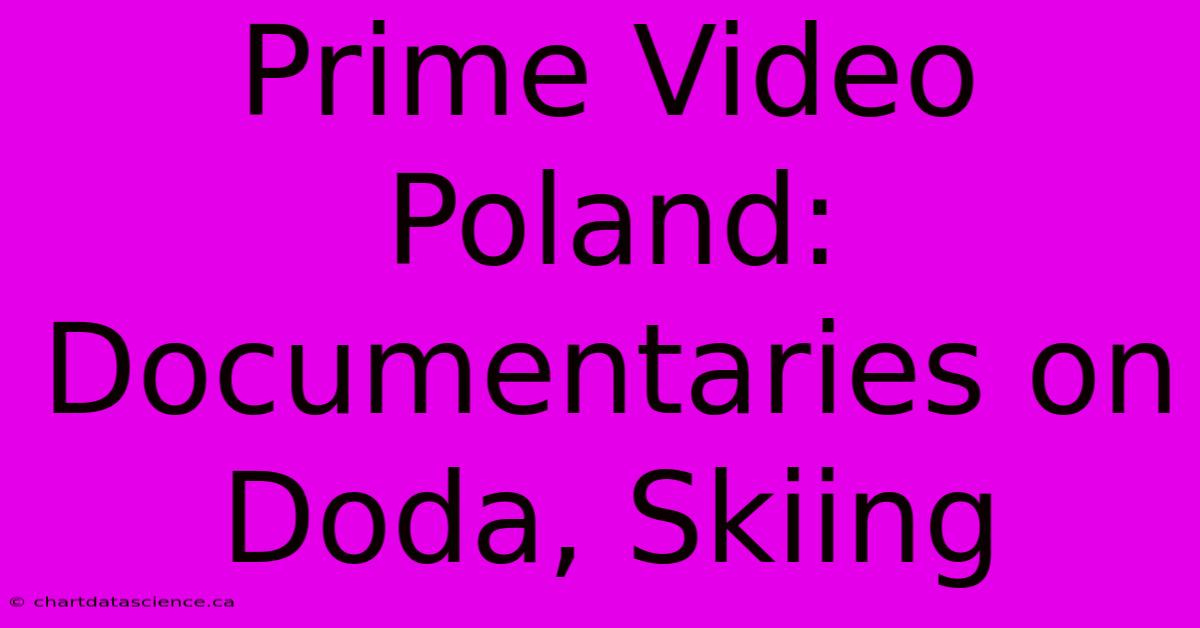 Prime Video Poland: Documentaries On Doda, Skiing