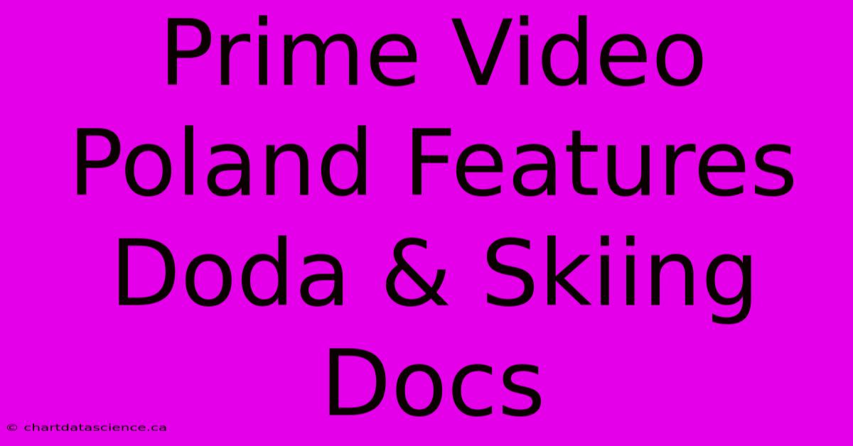 Prime Video Poland Features Doda & Skiing Docs