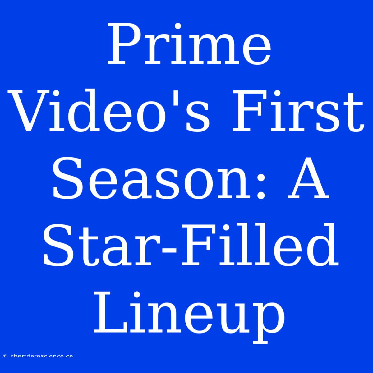 Prime Video's First Season: A Star-Filled Lineup