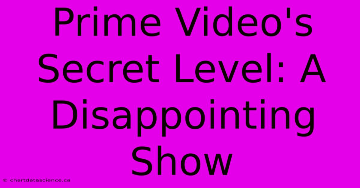 Prime Video's Secret Level: A Disappointing Show