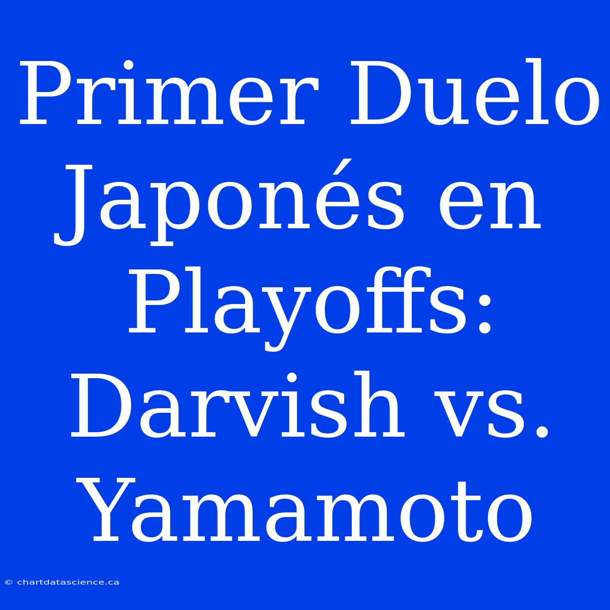 Primer Duelo Japonés En Playoffs: Darvish Vs. Yamamoto