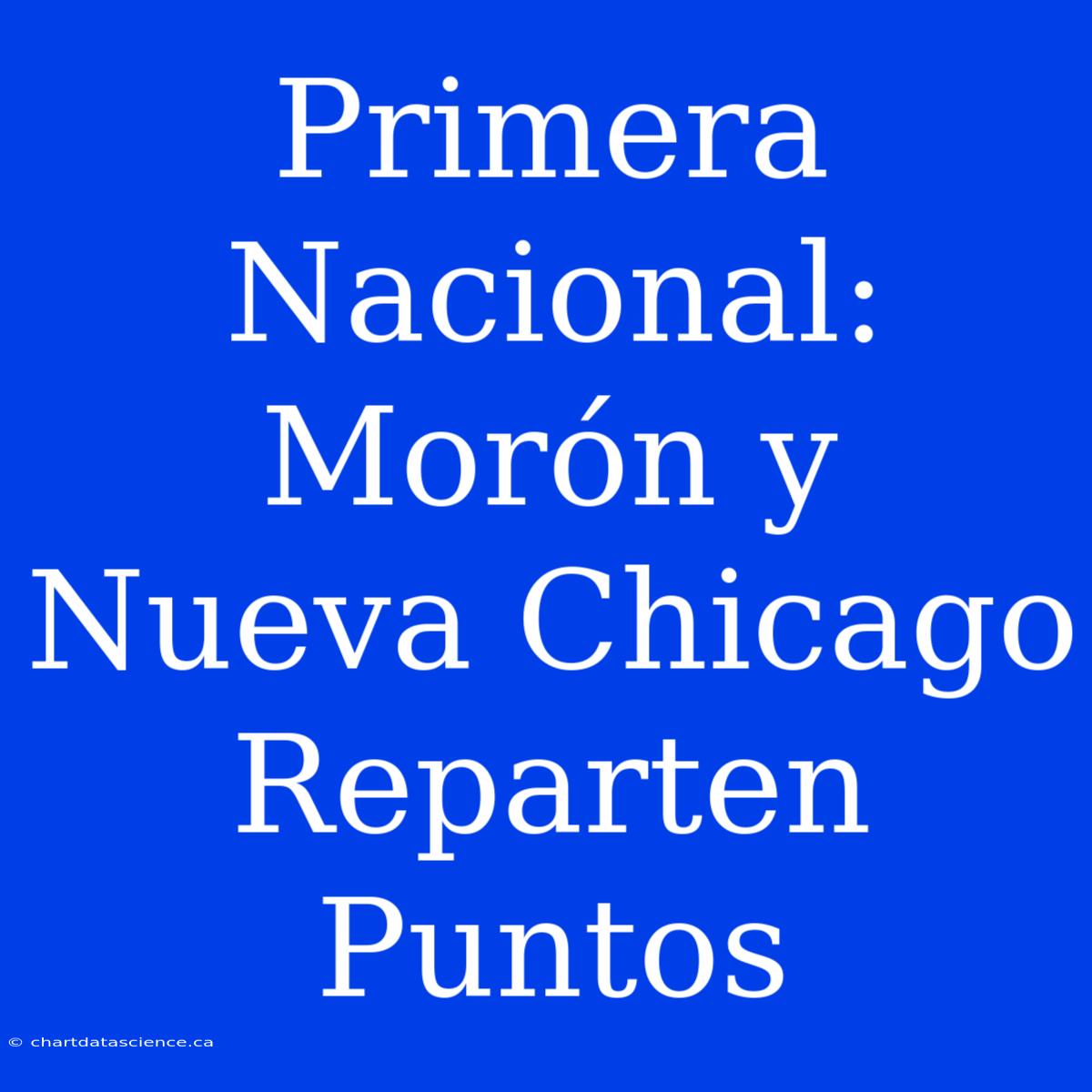 Primera Nacional: Morón Y Nueva Chicago Reparten Puntos