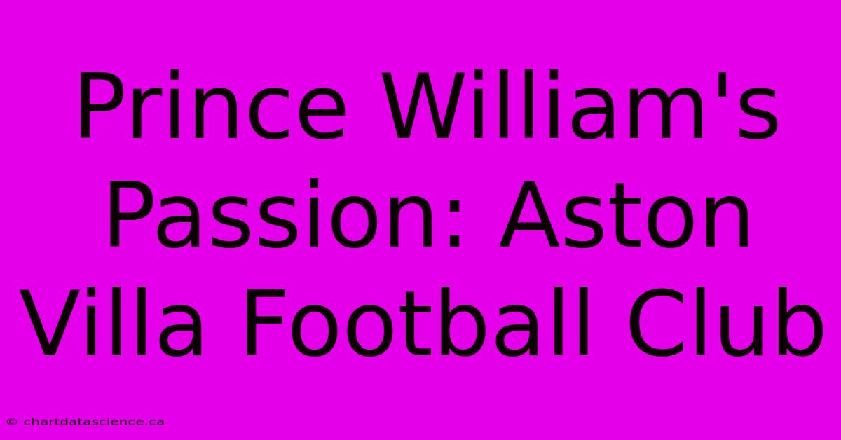 Prince William's Passion: Aston Villa Football Club