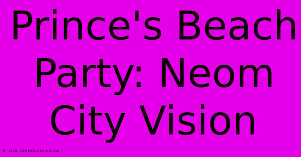 Prince's Beach Party: Neom City Vision