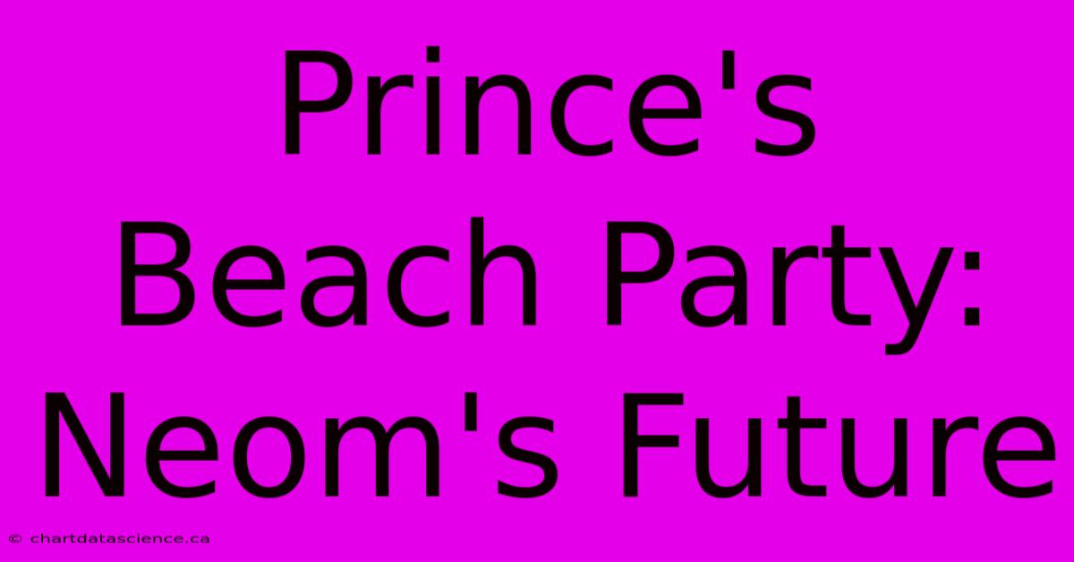 Prince's Beach Party: Neom's Future