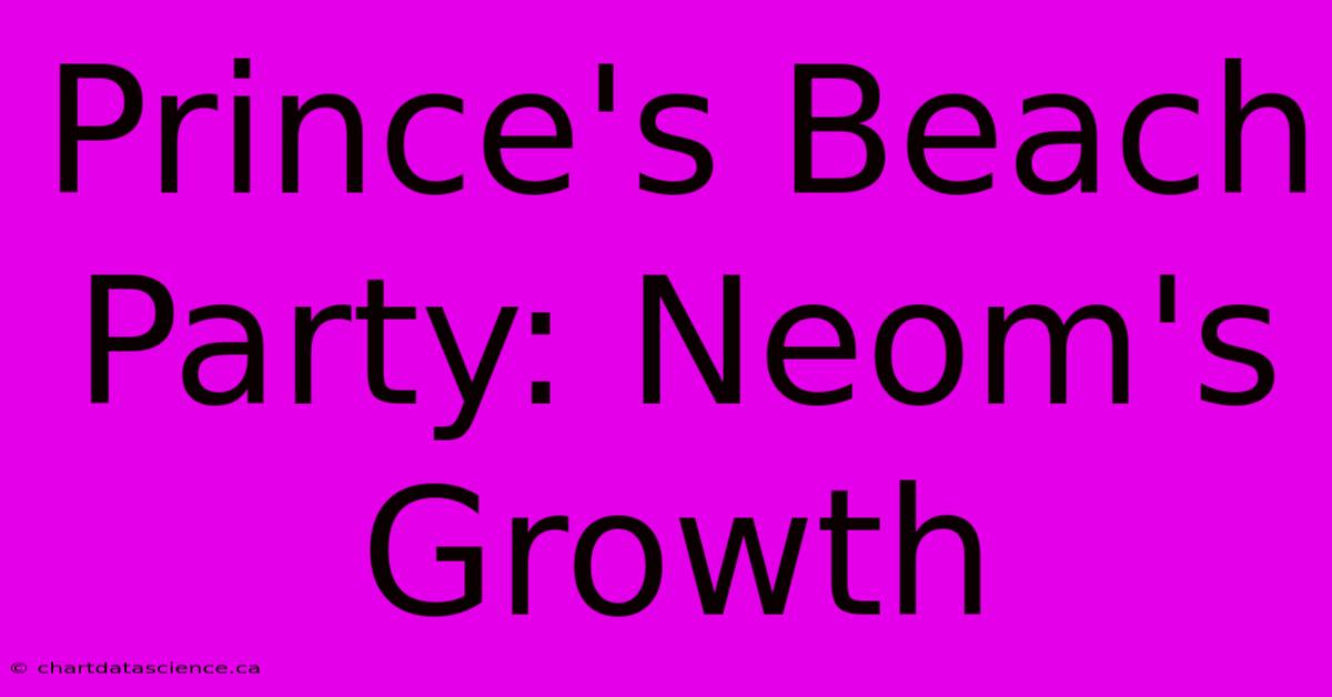 Prince's Beach Party: Neom's Growth