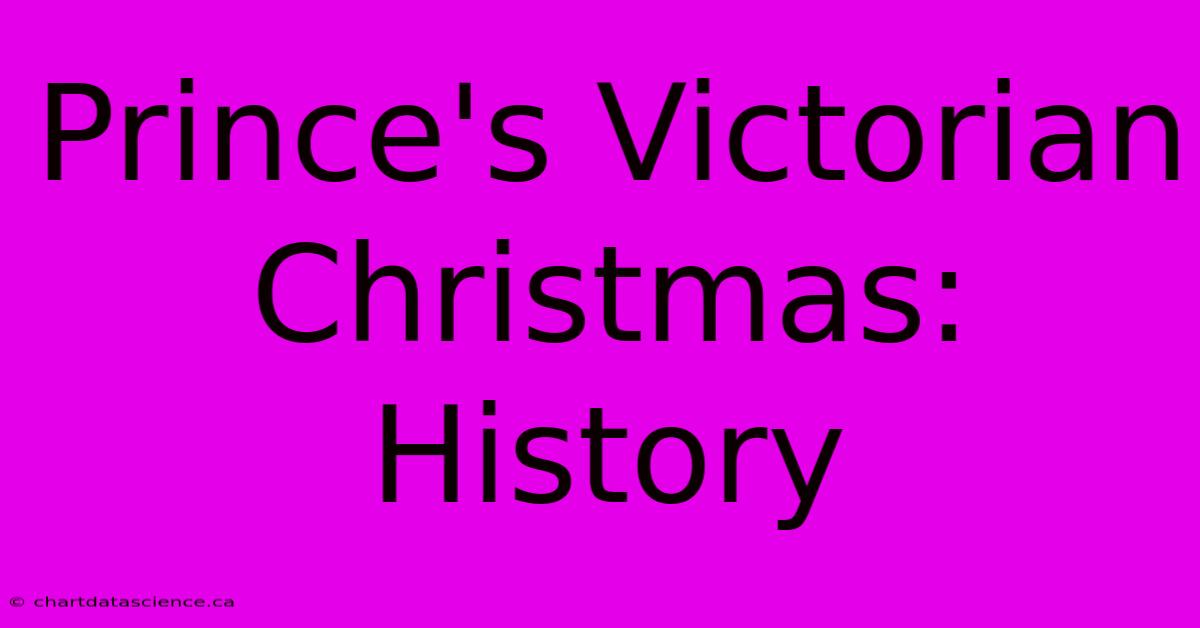 Prince's Victorian Christmas: History