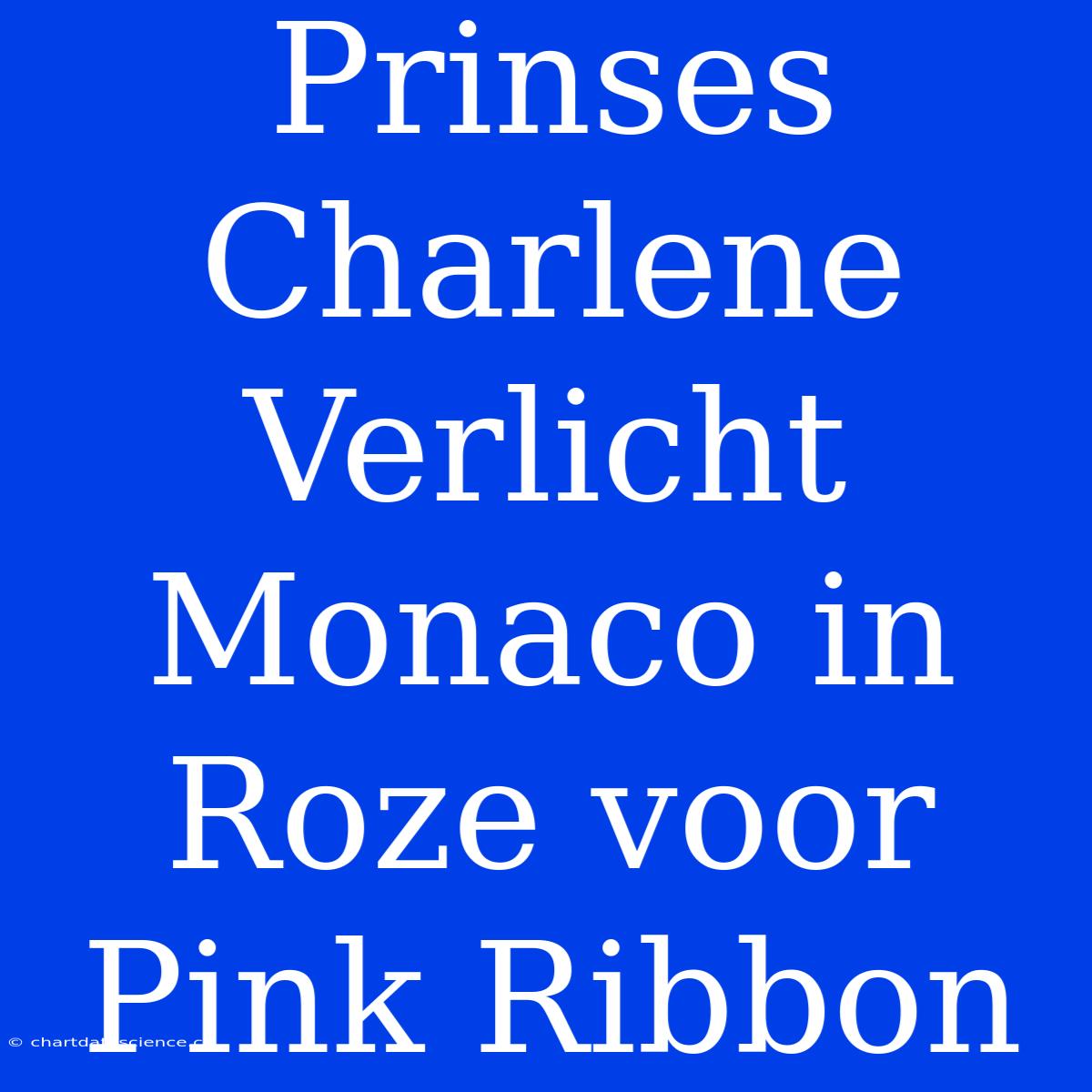 Prinses Charlene Verlicht Monaco In Roze Voor Pink Ribbon