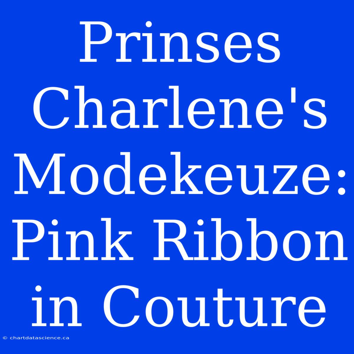 Prinses Charlene's Modekeuze: Pink Ribbon In Couture