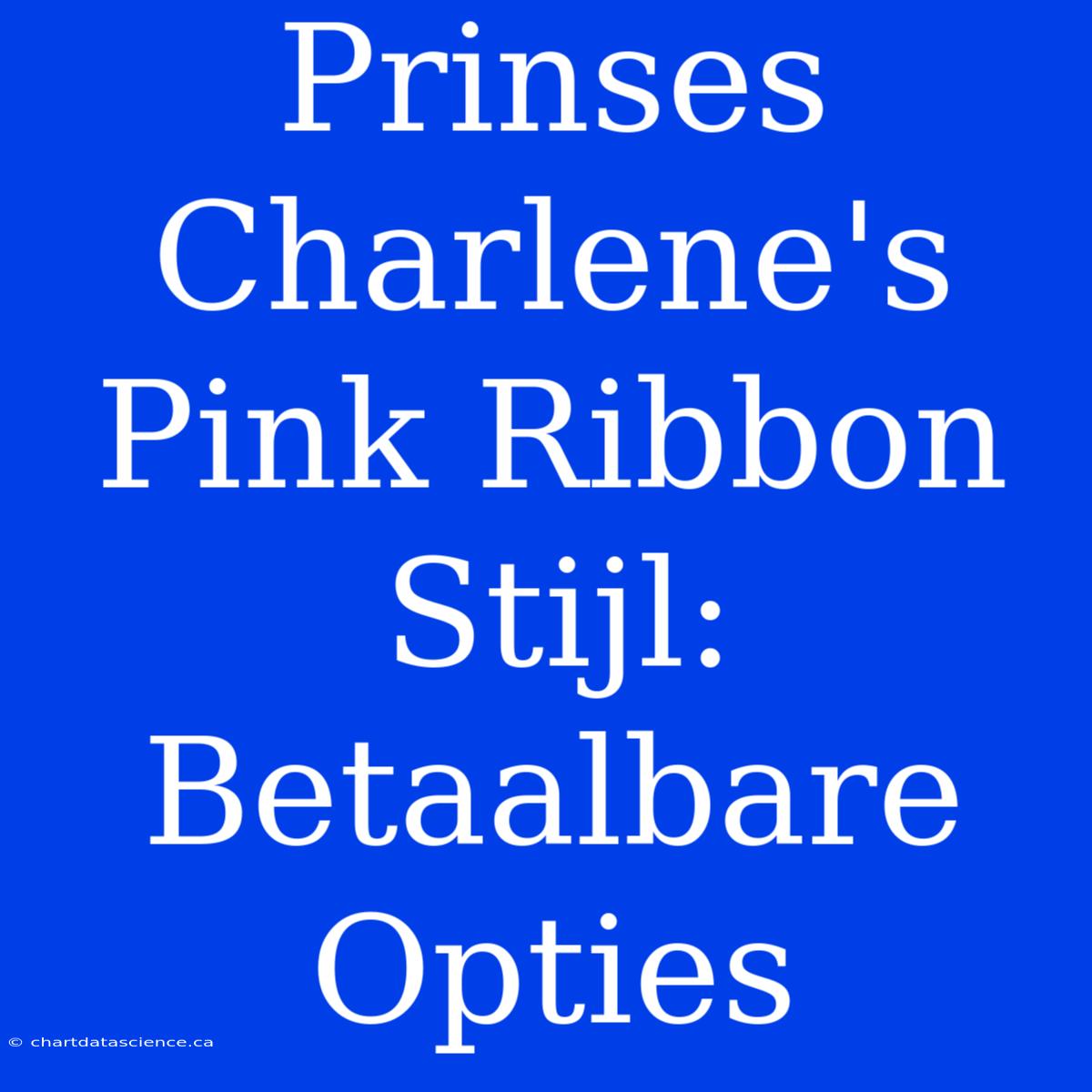 Prinses Charlene's Pink Ribbon Stijl: Betaalbare Opties