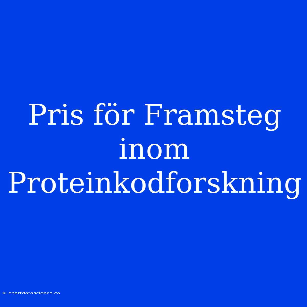 Pris För Framsteg Inom Proteinkodforskning